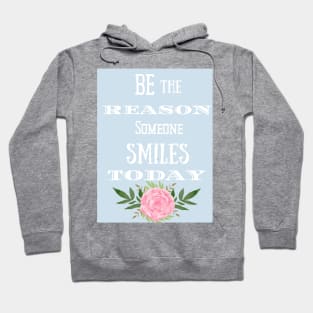 Be the reason someone smiles today Hoodie